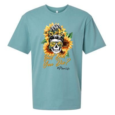 But Did You Die Mom life Sugar Skull with Bandana Sunflower Sueded Cloud Jersey T-Shirt