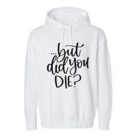 But Did You Die Plus Size 2XL 3XL Tops Tees Yoga  Garment-Dyed Fleece Hoodie