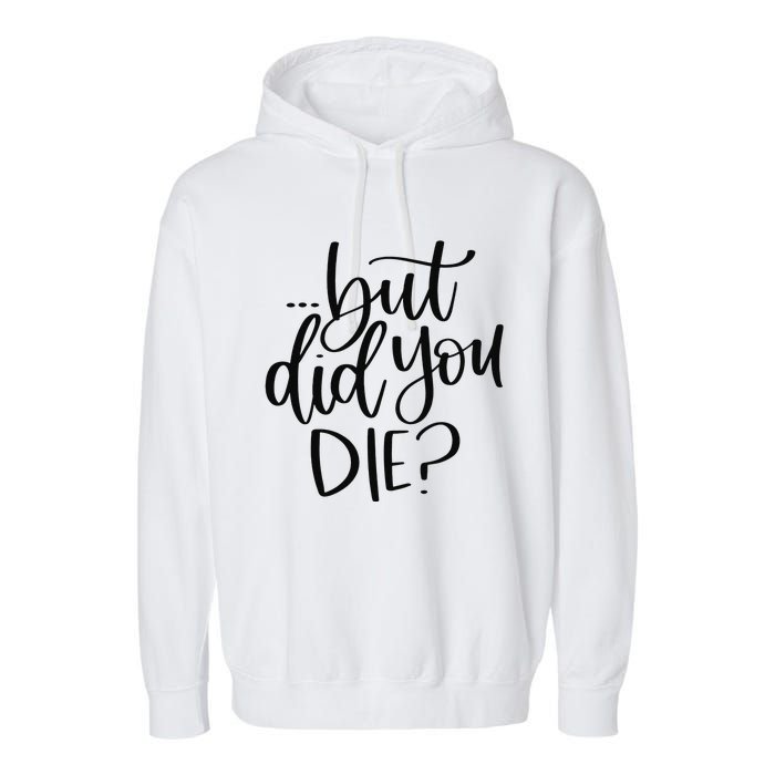 But Did You Die Plus Size 2XL 3XL Tops Tees Yoga  Garment-Dyed Fleece Hoodie