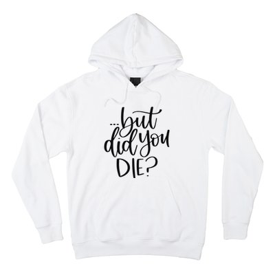 But Did You Die Plus Size 2XL 3XL Tops Tees Yoga  Hoodie