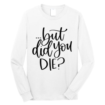 But Did You Die Plus Size 2XL 3XL Tops Tees Yoga  Long Sleeve Shirt