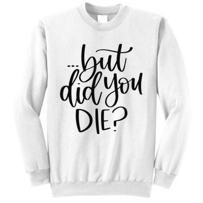 But Did You Die Plus Size 2XL 3XL Tops Tees Yoga  Sweatshirt