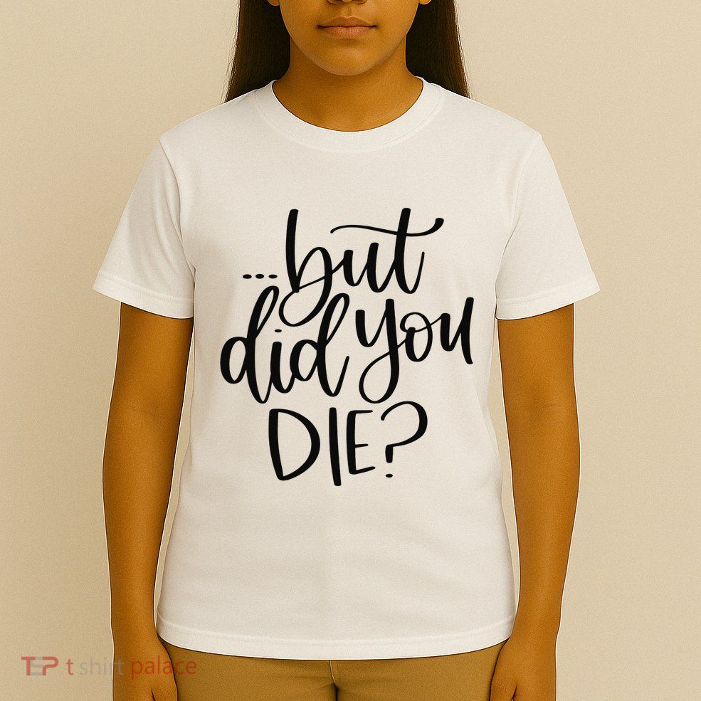 But Did You Die Plus Size 2XL 3XL Tops Tees Yoga  T-Shirt