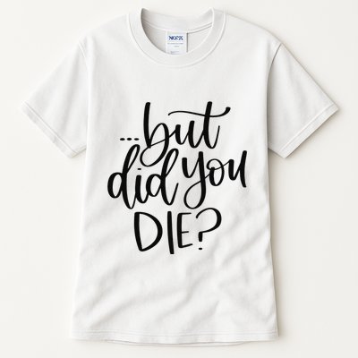 But Did You Die Plus Size 2XL 3XL Tops Tees Yoga  Tall T-Shirt