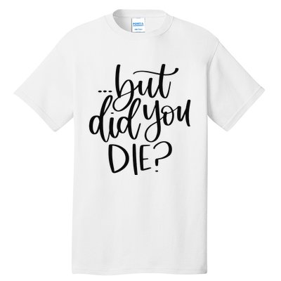 But Did You Die Plus Size 2XL 3XL Tops Tees Yoga  Tall T-Shirt