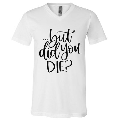 But Did You Die Plus Size 2XL 3XL Tops Tees Yoga  V-Neck T-Shirt