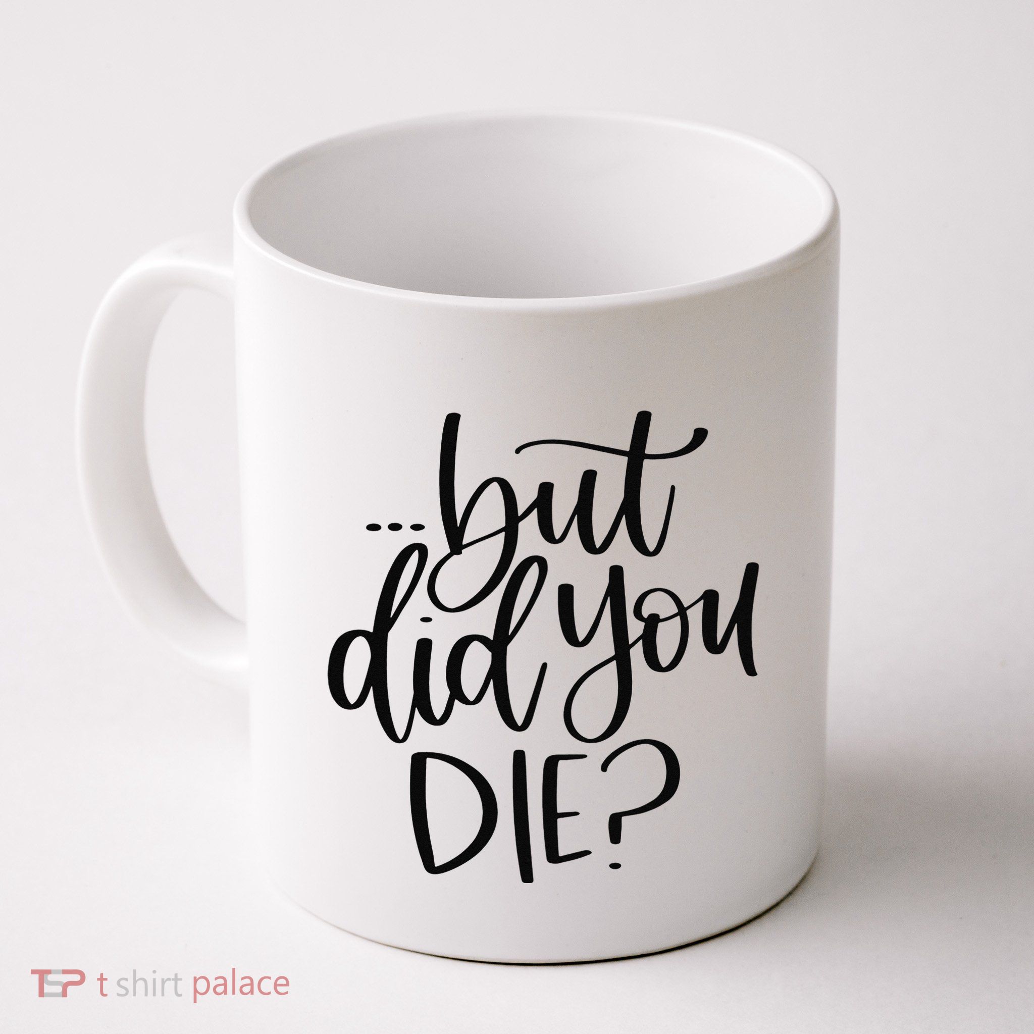 But Did You Die Plus Size 2XL 3XL Tops Tees Yoga  Mug