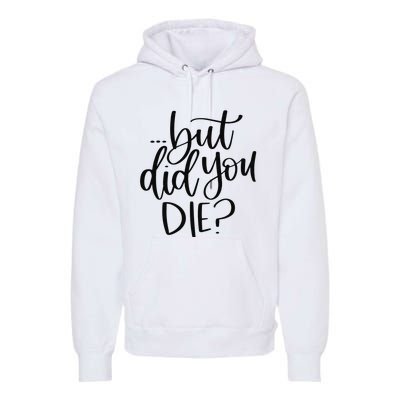 But Did You Die Plus Size 2XL 3XL Tops Tees Yoga  Premium Hoodie