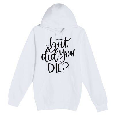 But Did You Die Plus Size 2XL 3XL Tops Tees Yoga  Premium Pullover Hoodie