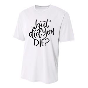 But Did You Die Plus Size 2XL 3XL Tops Tees Yoga  Youth Performance Sprint T-Shirt