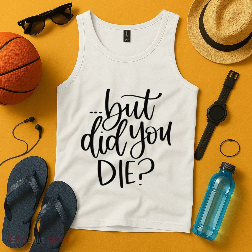 But Did You Die Plus Size 2XL 3XL Tops Tees Yoga  Tank Top
