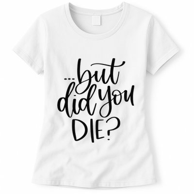 But Did You Die Plus Size 2XL 3XL Tops Tees Yoga  Womens T-Shirt