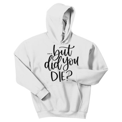 But Did You Die Plus Size 2XL 3XL Tops Tees Yoga  Kids Hoodie