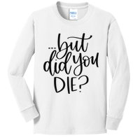 But Did You Die Plus Size 2XL 3XL Tops Tees Yoga  Kids Long Sleeve Shirt