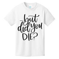 But Did You Die Plus Size 2XL 3XL Tops Tees Yoga  Kids T-Shirt