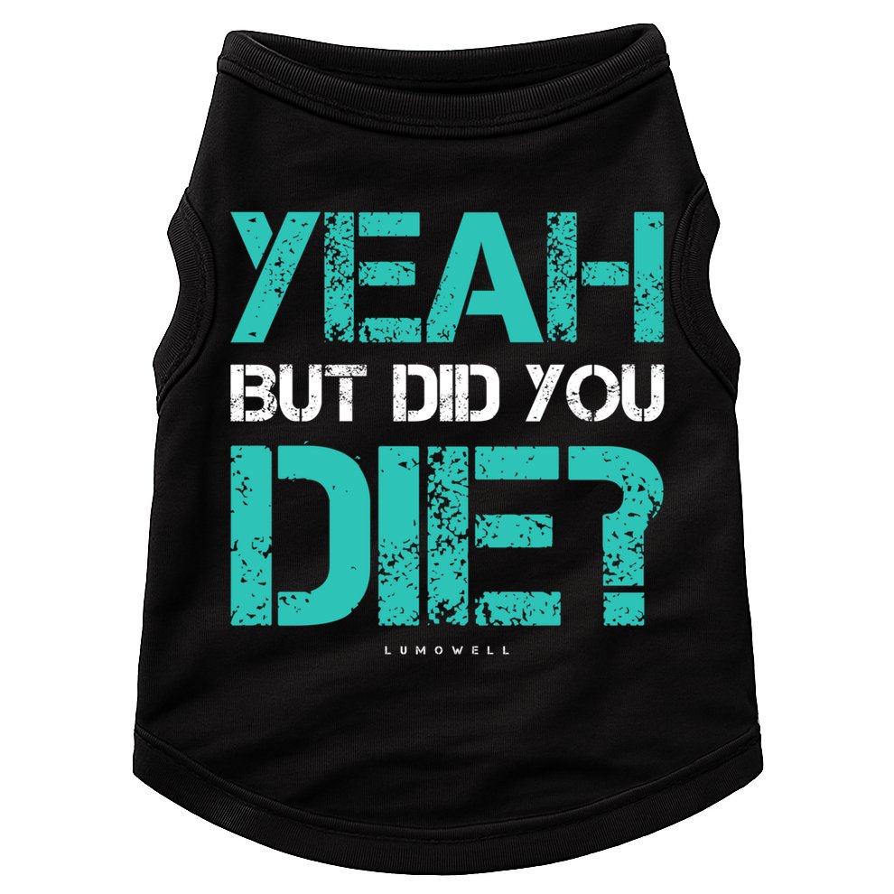 But Did You Die? Funny Workout Gift Gym Gift Cool Gift Doggie Tank