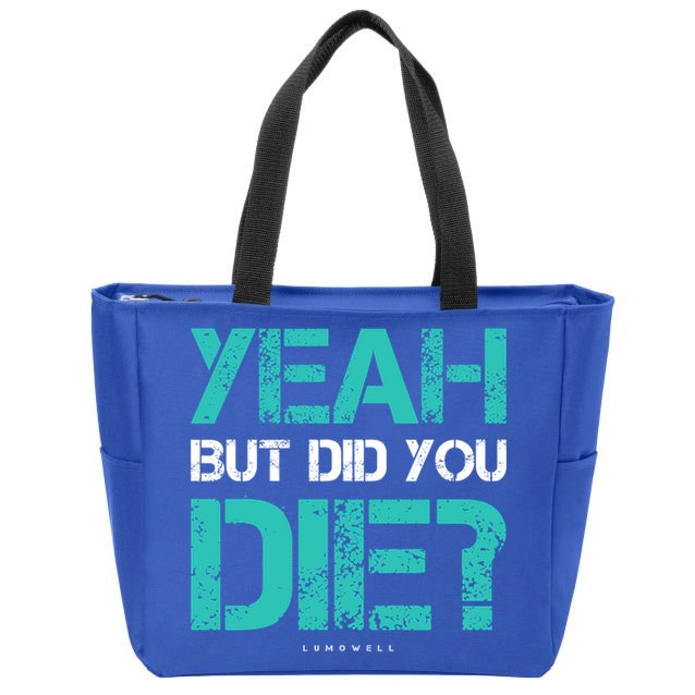 But Did You Die? Funny Workout Gift Gym Gift Cool Gift Zip Tote Bag