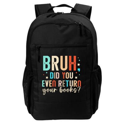 Bruh Did You Even Return Your Books Funny Library Book Daily Commute Backpack
