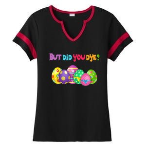 But Did You Die Easter Day Egg Dyed Egg Hunt Sarcastic Funny Ladies Halftime Notch Neck Tee