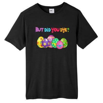 But Did You Die Easter Day Egg Dyed Egg Hunt Sarcastic Funny Tall Fusion ChromaSoft Performance T-Shirt