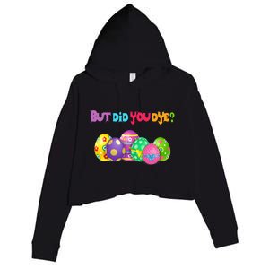 But Did You Die Easter Day Egg Dyed Egg Hunt Sarcastic Funny Crop Fleece Hoodie