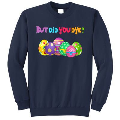 But Did You Die Easter Day Egg Dyed Egg Hunt Sarcastic Funny Sweatshirt