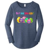 But Did You Die Easter Day Egg Dyed Egg Hunt Sarcastic Funny Women's Perfect Tri Tunic Long Sleeve Shirt