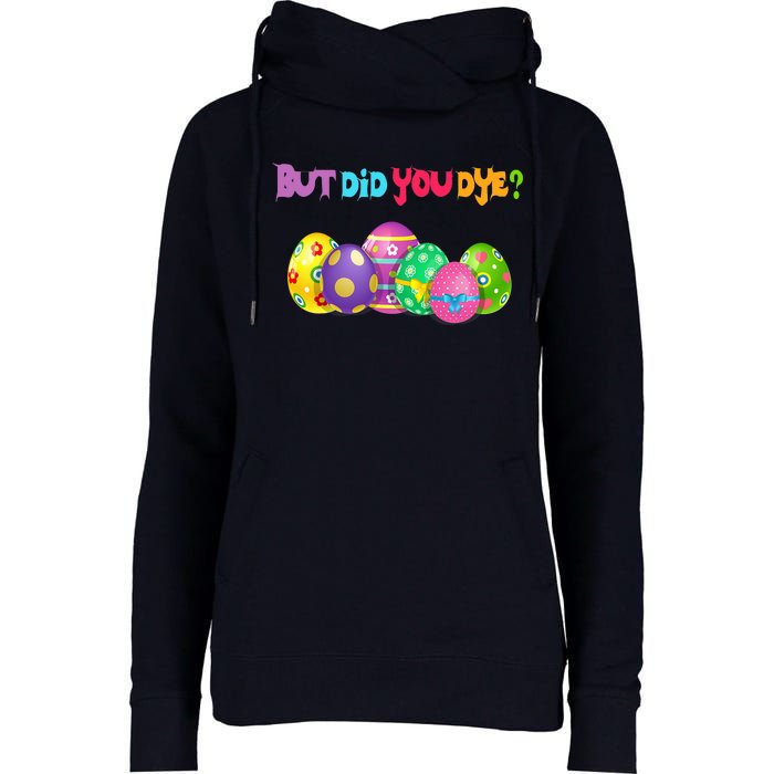 But Did You Die Easter Day Egg Dyed Egg Hunt Sarcastic Funny Womens Funnel Neck Pullover Hood