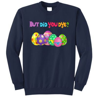 But Did You Die Easter Day Egg Dyed Egg Hunt Sarcastic Funny Tall Sweatshirt