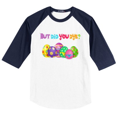 But Did You Die Easter Day Egg Dyed Egg Hunt Sarcastic Funny Baseball Sleeve Shirt