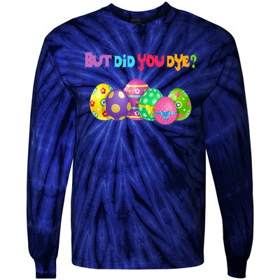 But Did You Die Easter Day Egg Dyed Egg Hunt Sarcastic Funny Tie-Dye Long Sleeve Shirt