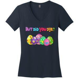 But Did You Die Easter Day Egg Dyed Egg Hunt Sarcastic Funny Women's V-Neck T-Shirt