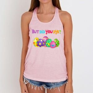 But Did You Die Easter Day Egg Dyed Egg Hunt Sarcastic Funny Women's Knotted Racerback Tank