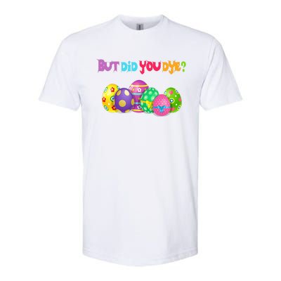 But Did You Die Easter Day Egg Dyed Egg Hunt Sarcastic Funny Softstyle CVC T-Shirt