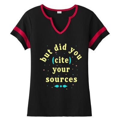 But Did You Cite Your Sources Ladies Halftime Notch Neck Tee