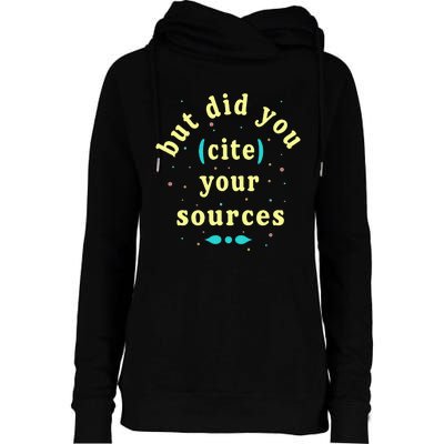 But Did You Cite Your Sources Womens Funnel Neck Pullover Hood