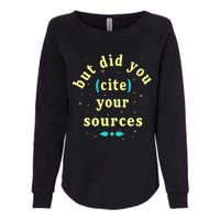 But Did You Cite Your Sources Womens California Wash Sweatshirt