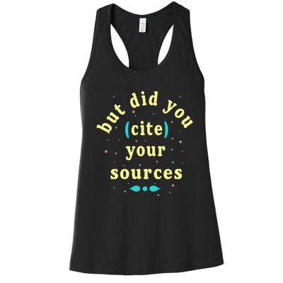 But Did You Cite Your Sources Women's Racerback Tank