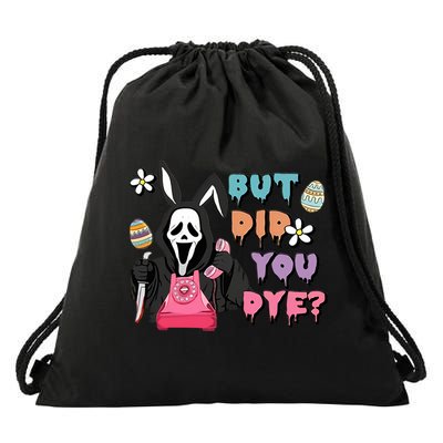 But Did You Dye Easter Horror Movie Horror Easter Day Ghostface Drawstring Bag