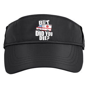 But Did You Die Funny EMT EMS Paramedic Adult Drive Performance Visor