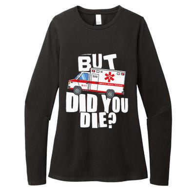 But Did You Die Funny EMT EMS Paramedic Womens CVC Long Sleeve Shirt