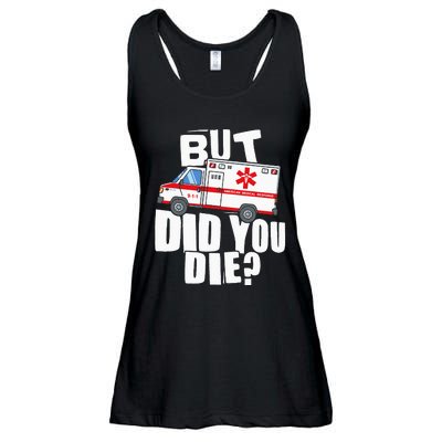 But Did You Die Funny EMT EMS Paramedic Ladies Essential Flowy Tank