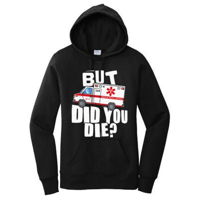 But Did You Die Funny EMT EMS Paramedic Women's Pullover Hoodie