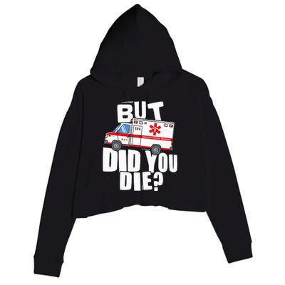 But Did You Die Funny EMT EMS Paramedic Crop Fleece Hoodie