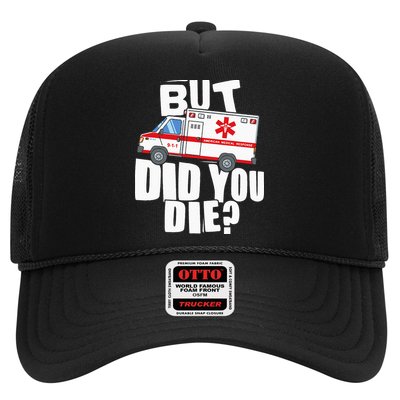 But Did You Die Funny EMT EMS Paramedic Trucker Hat