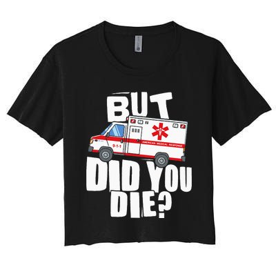 But Did You Die Funny EMT EMS Paramedic Women's Crop Top Tee