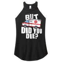 But Did You Die Funny EMT EMS Paramedic Women's Perfect Tri Rocker Tank