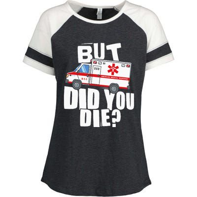 But Did You Die Funny EMT EMS Paramedic Enza Ladies Jersey Colorblock Tee