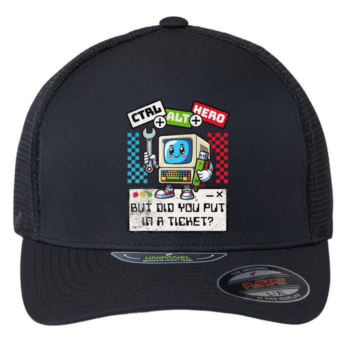 But Did You Put In A Ticket Pc Tech Pun Computer It Support Flexfit Unipanel Trucker Cap