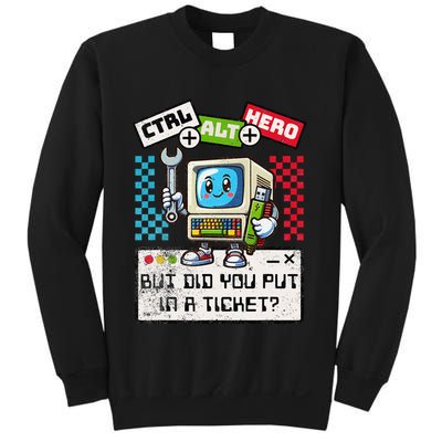 But Did You Put In A Ticket Pc Tech Pun Computer It Support Sweatshirt